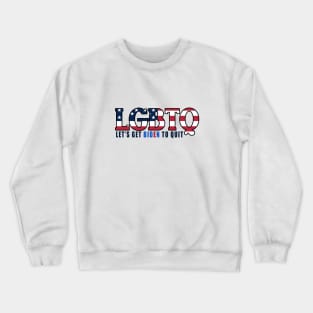 LGBTQ Let's Get Biden to Quit Crewneck Sweatshirt